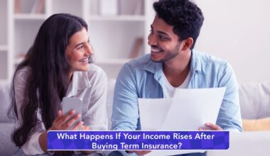 What Happens If Your Income Rises After Buying Term Insurance?