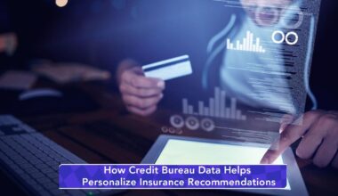 How Credit Bureau Data Helps Personalize Insurance Recommendations