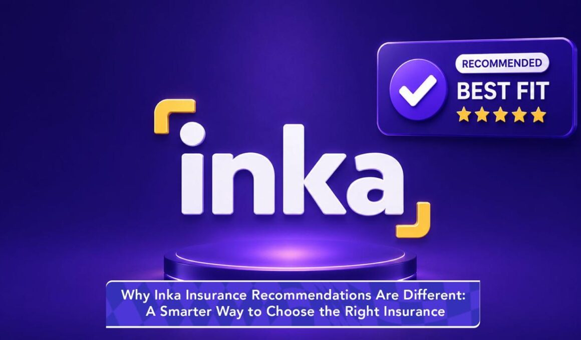 Why Inka Insurance Recommendations Are Different: A Smarter Way to Choose the Right Insurance
