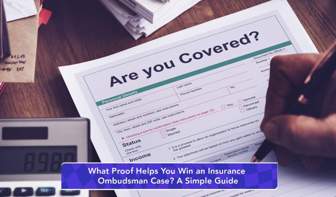 What Proof Helps You Win an Insurance Ombudsman Case? A Simple Guide